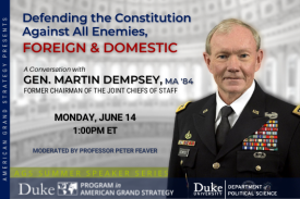 AGS Presents: A Conversation with General Martin Dempsey 6/14/21 at https://duke.zoom.us/meeting/register/tJYscOiqqzkqG9wlCf0BL5H8A1rPMggkjxvc1pm at